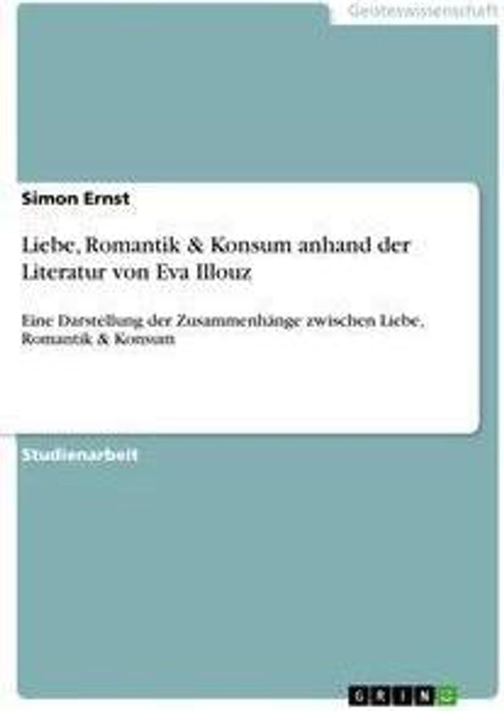 Liebe, Romantik & Konsum anhand der Literatur von Eva Illouz