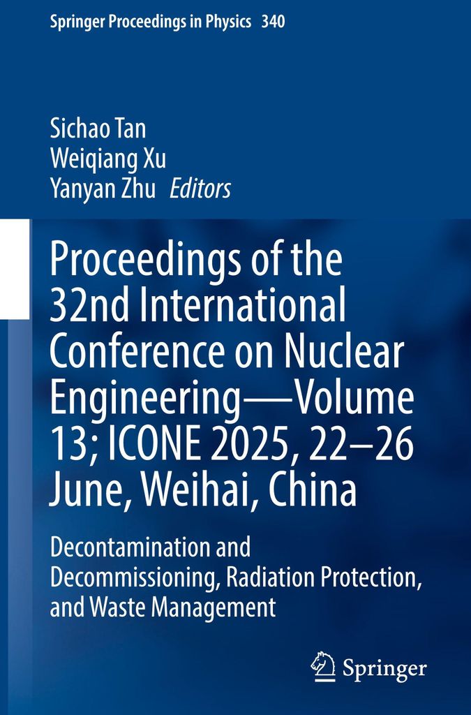 Proceedings of the 32nd International Conference on Nuclear Engineering-Volume 13, ICONE 2025, 22-26 June, Weihai, China