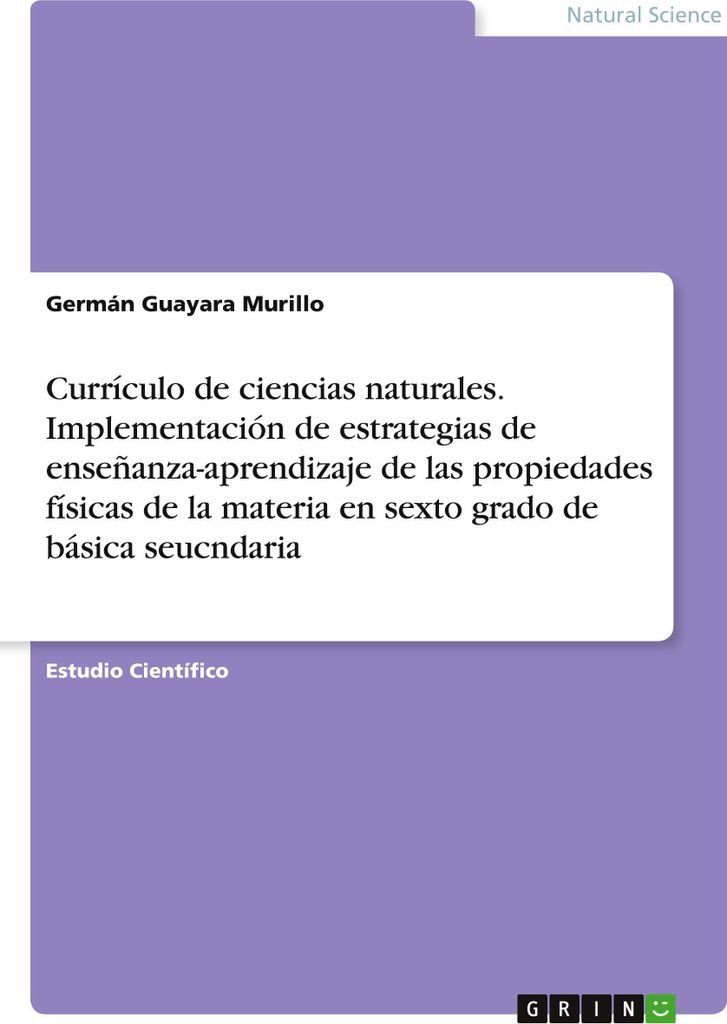 Currículo de ciencias naturales. Implementación de estrategias de enseñanza-aprendizaje de las propiedades físicas de la materia en sexto grado...