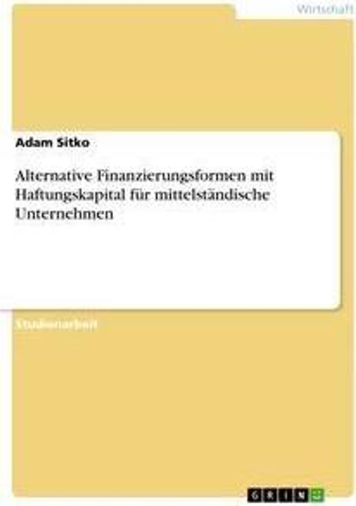 Alternative Finanzierungsformen mit Haftungskapital für mittelständische Unternehmen