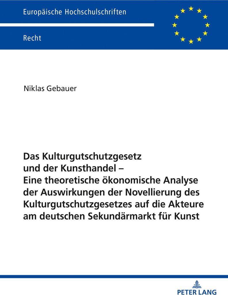 Das Kulturgutschutzgesetz und der Kunsthandel - Eine theoretische ökonomische Analyse der Auswirkungen der Novellierung des Kulturgutschutzgesetze...