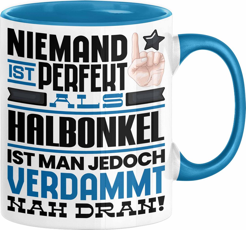 Halbonkel Geschenk Tasse Lustige Geschenkidee für Halbonkel Geburtstag Kaffee-Becher Niemand Ist Perfekt Aber Als Halbonkel Ist Man Nah Dran (Blau)
