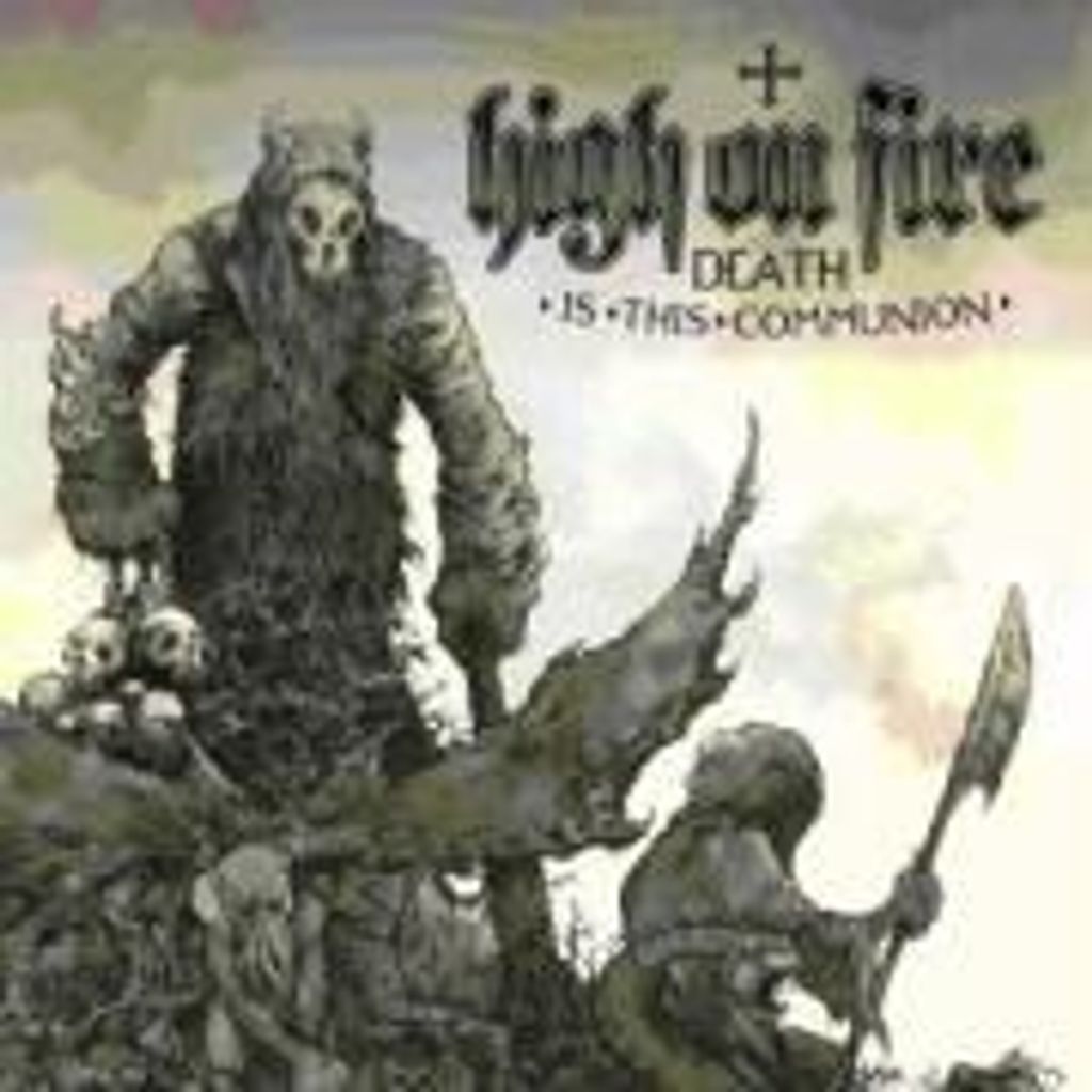 High On Fire-Death Is This Communion