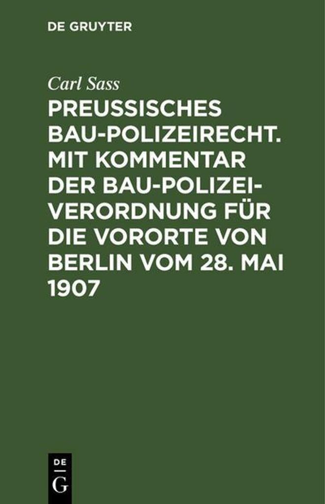 Preußisches Baupolizeirecht. Mit Kommentar der Baupolizeiverordnung für die Vororte von Berlin vom 28. Mai 1907