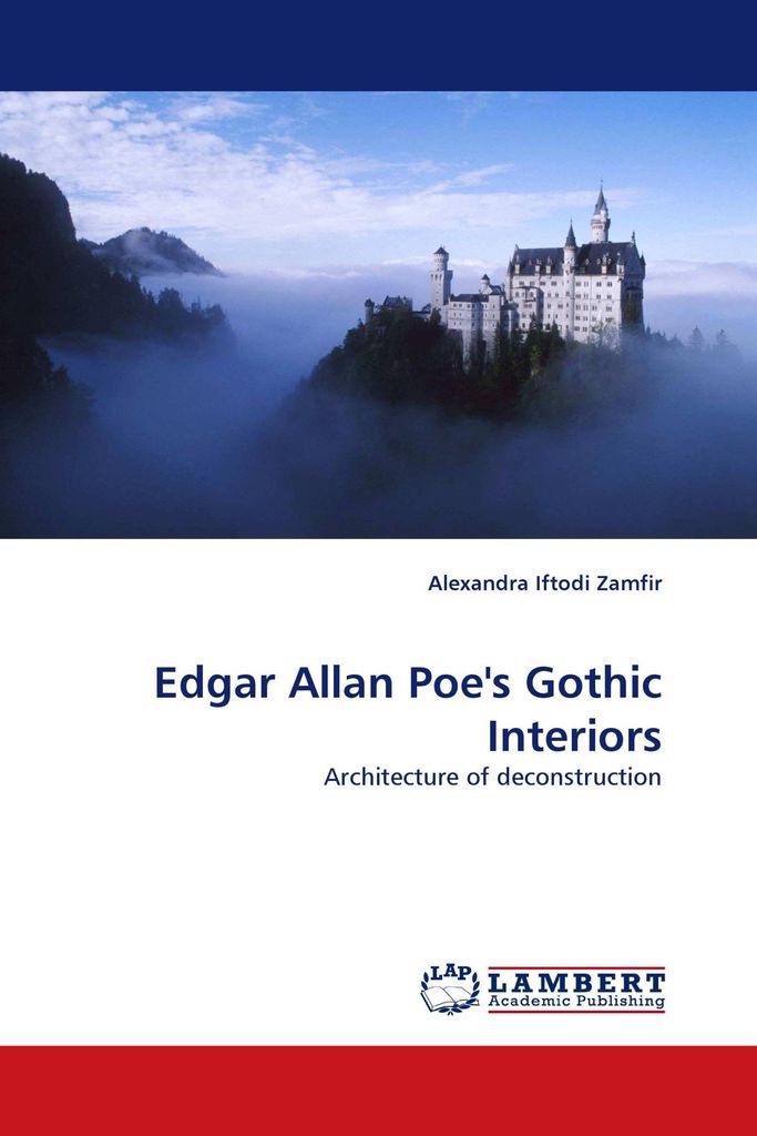 Edgar Allan Poe''s Gothic Interiors