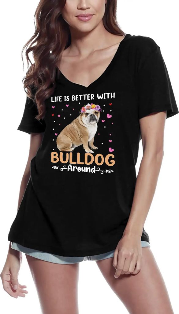 Damen Grafik T-Shirt V-Ausschnitt Das Leben ist besser mit Bulldogge um Hund – Life Is Better With Bulldog Around Dog – Öko-Verantwortlich Vin...