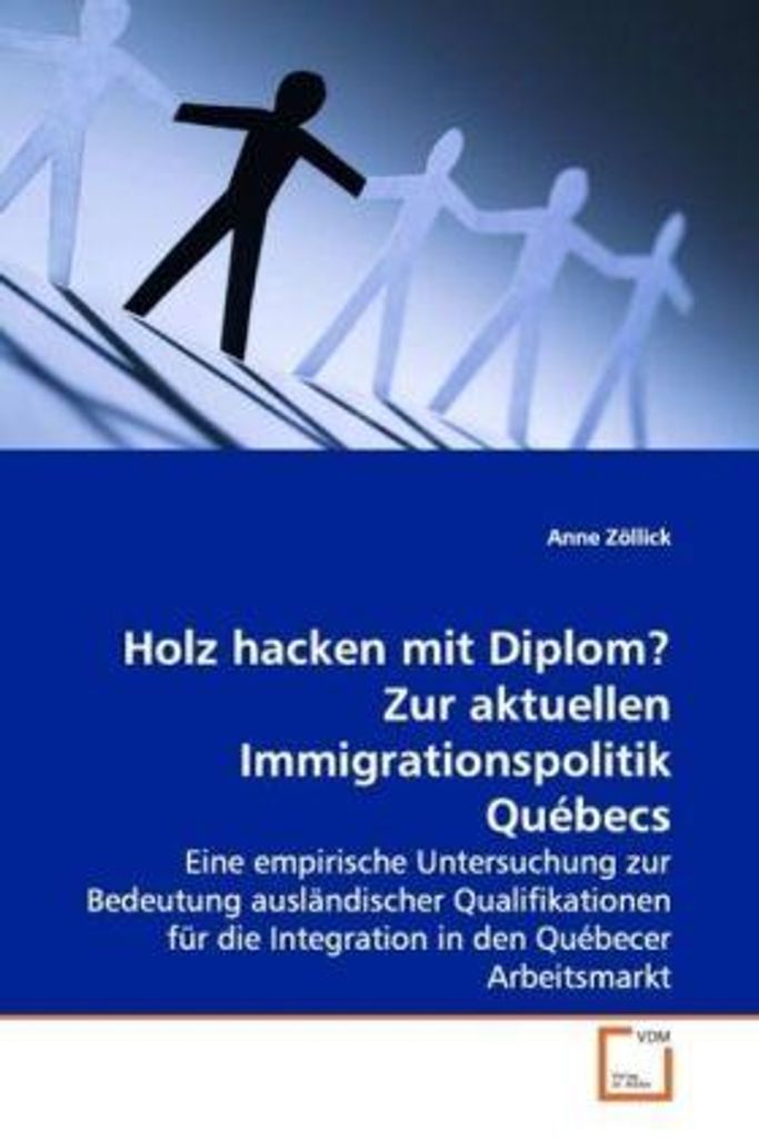 Holz hacken mit Diplom?Zur aktuellen Immigrationspolitik Québecs