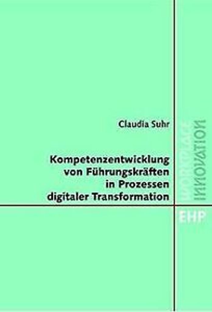 Kompetenzentwicklung von Führungskräften in Prozessen digitaler Transformation