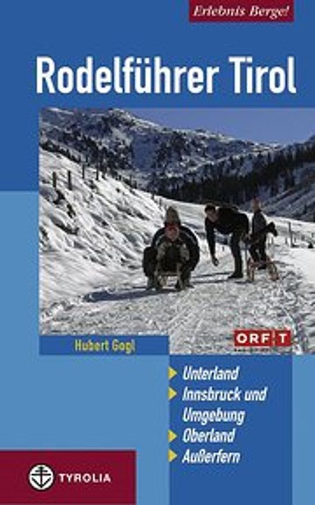 Rodelführer Tirol: Detaillierte Touren für Rodeln & Winterwandern, zu Fuß erreichbar