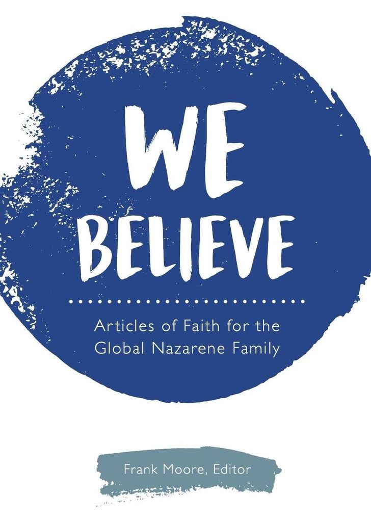 We Believe: Articles of Faith for the Global Nazarene Family