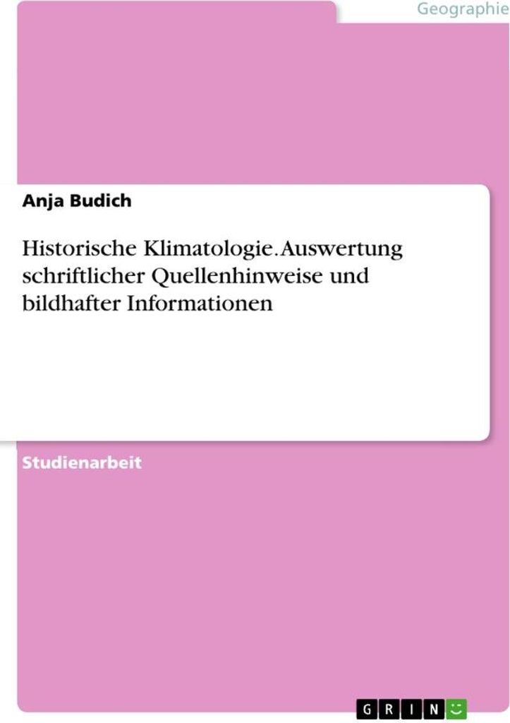 Historische Klimatologie. Auswertung schriftlicher Quellenhinweise und bildhafter Informationen