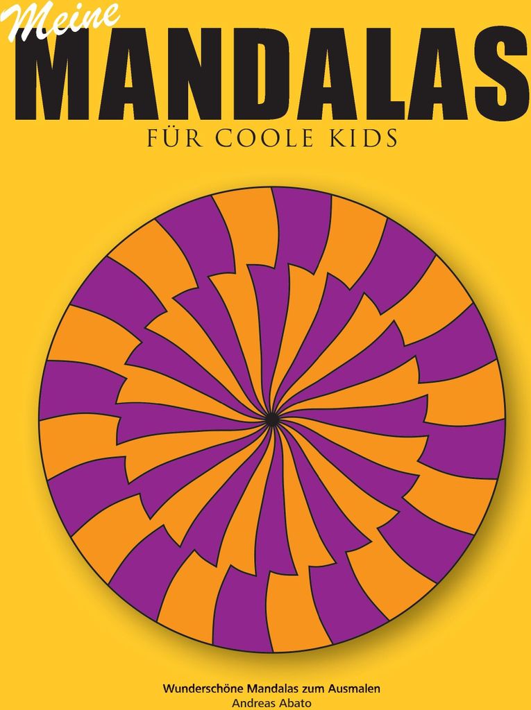 Meine Mandalas - Für coole Kids - Wunderschöne Mandalas zum Ausmalen