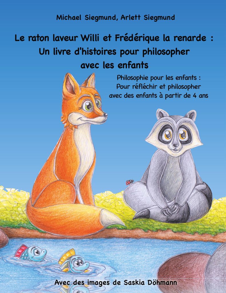 Waschbär Willi und Friederike die Füchsin: Ein Geschichtenbuch zum Philosophieren mit Kindern