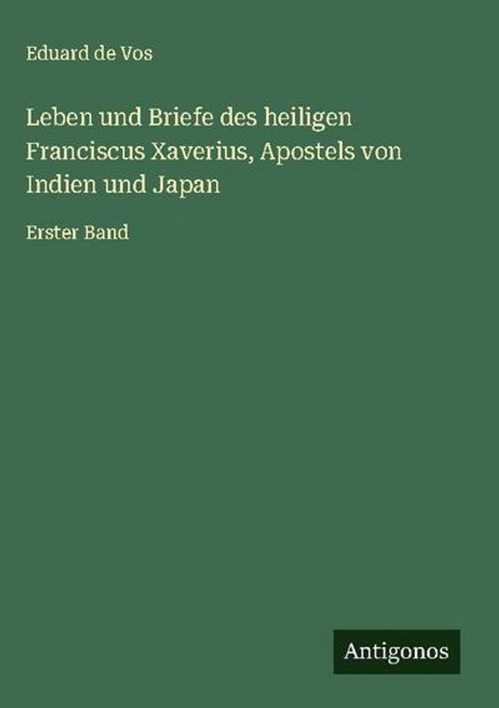 Leben und Briefe des heiligen Franciscus Xaverius, Apostels von Indien und Japan