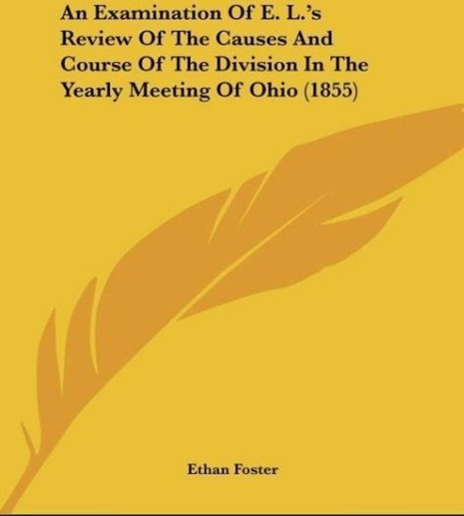 An Examination Of E. L.'s Review Of The Causes And Course Of The Division In The Yearly Meeting Of Ohio (1855)