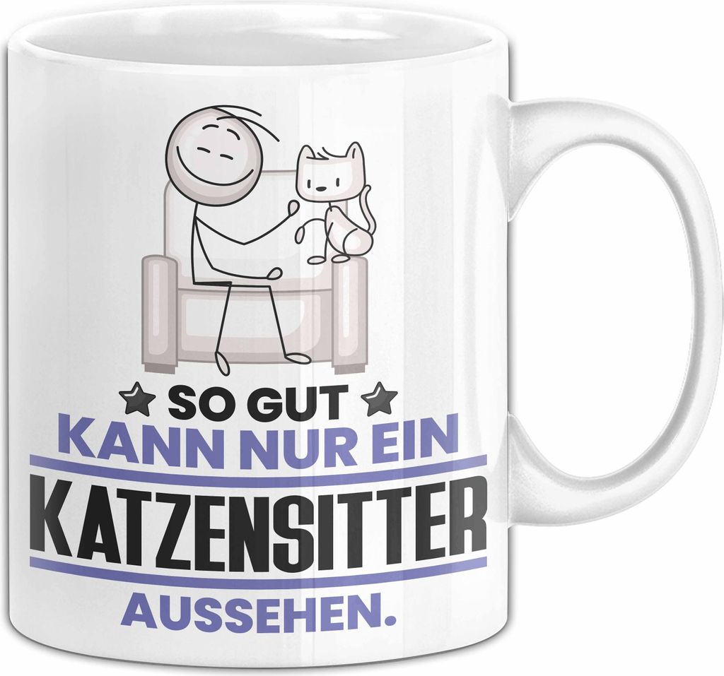 Katzensitter Geschenk Tasse So Gut Kann Nur Ein Katzensitter Aussehen Geschenkidee Kaffee-Becher (Weiß)