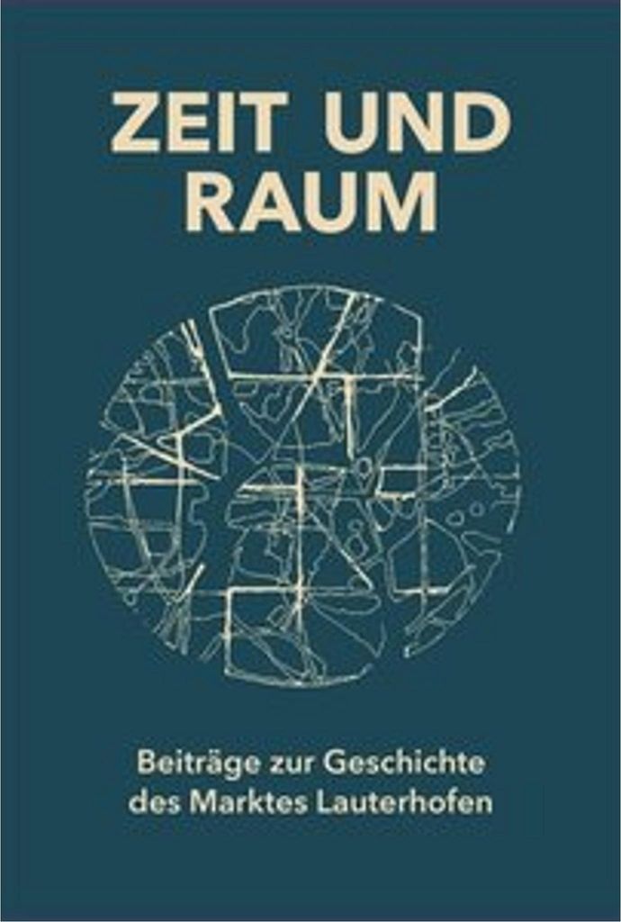 Zeit und Raum. Beiträge zur Geschichte des Marktes Lauterhofen