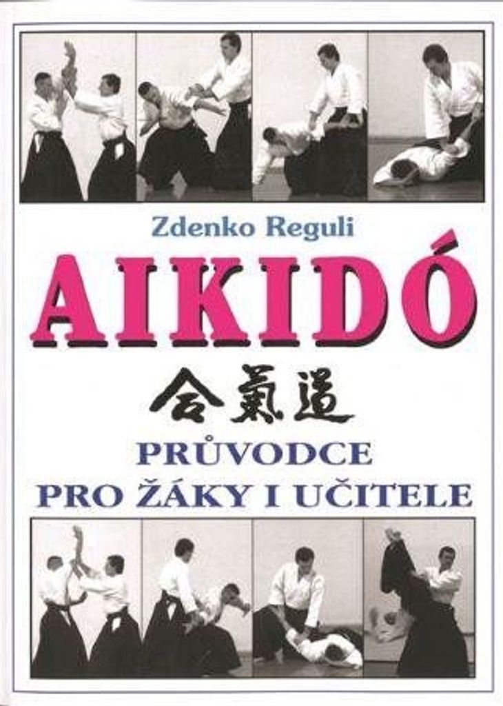 Aikidó - Průvodce pro žáky i učitele (Reguli Zdenko)