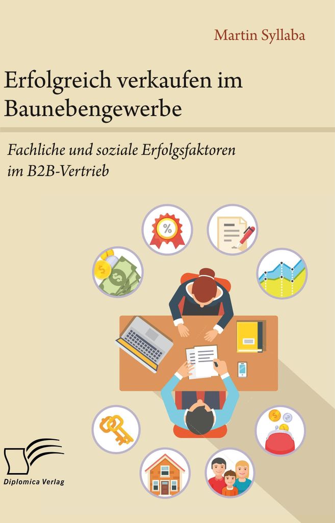 Erfolgreich verkaufen im Baunebengewerbe. Fachliche und soziale Erfolgsfaktoren im B2B-Vertrieb