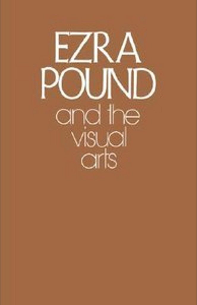 Ezra Pound and the Visual Arts