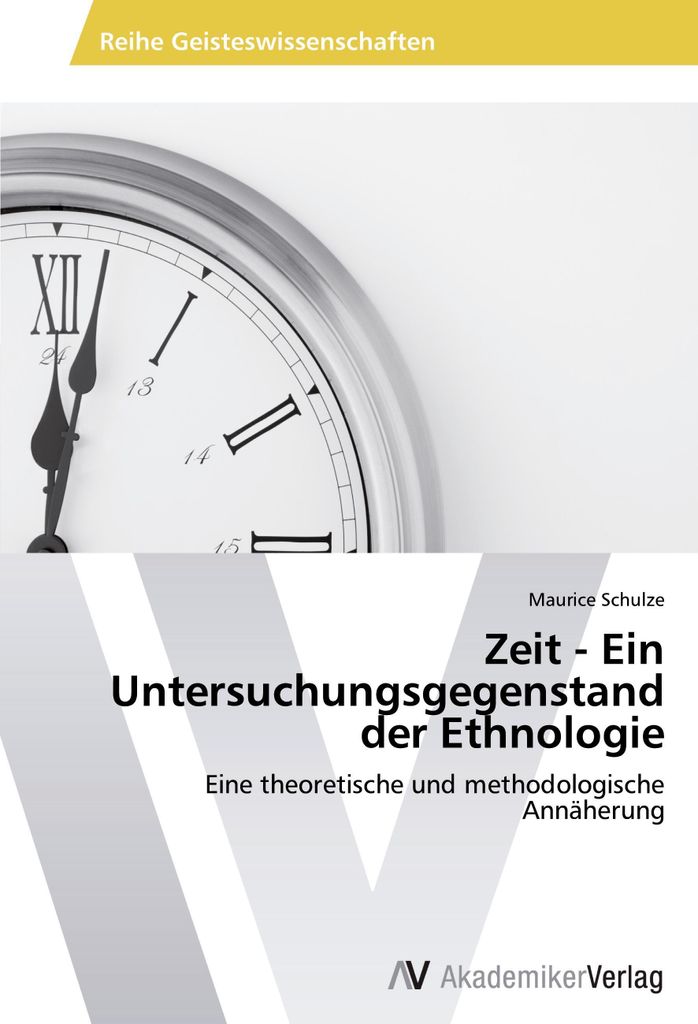 Zeit - Ein Untersuchungsgegenstand der Ethnologie