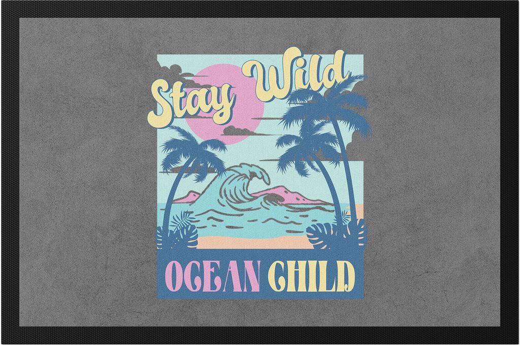 Stay Wild Ocean Child Fußmatte Ocean Child Strandkind Sommer Sonne Strand