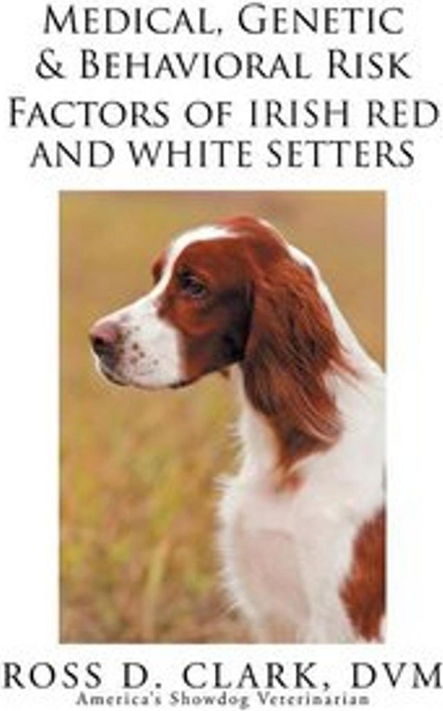 Medical, Genetic & Behavioral Risk Factors of Irish Red and White Setters