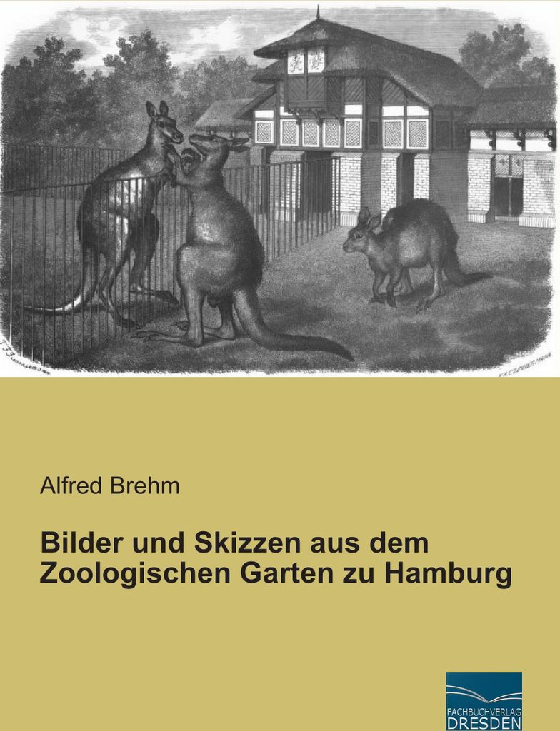 Bilder und Skizzen aus dem Zoologischen Garten zu Hamburg