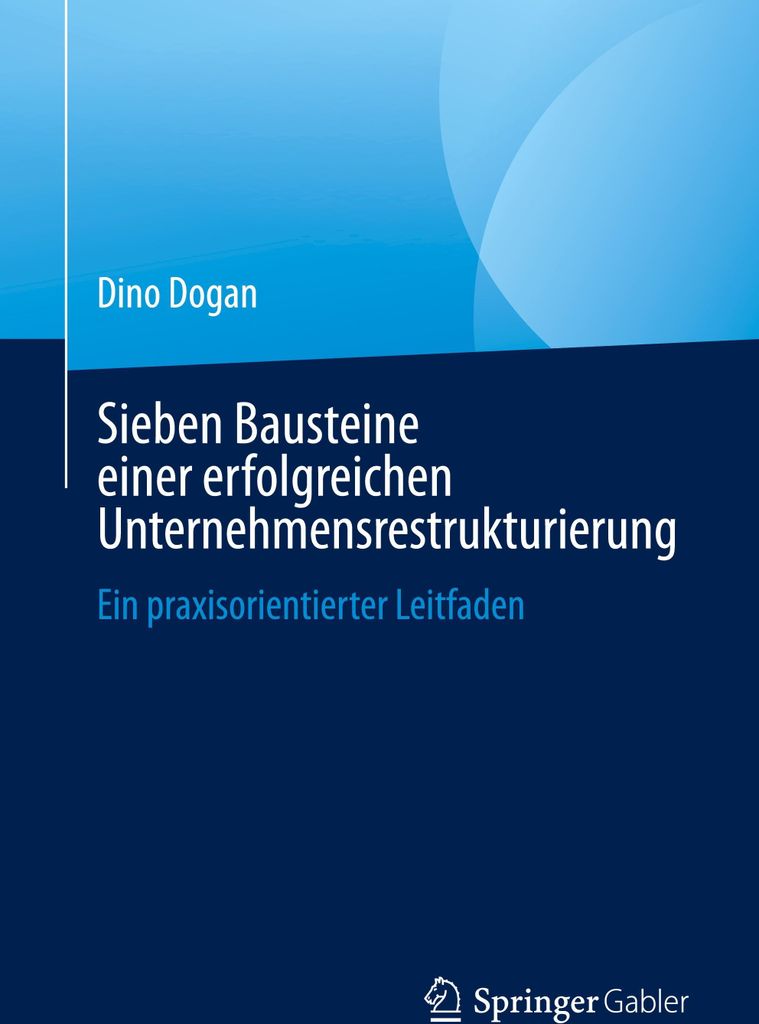 Sieben Bausteine einer erfolgreichen Unternehmensrestrukturierung