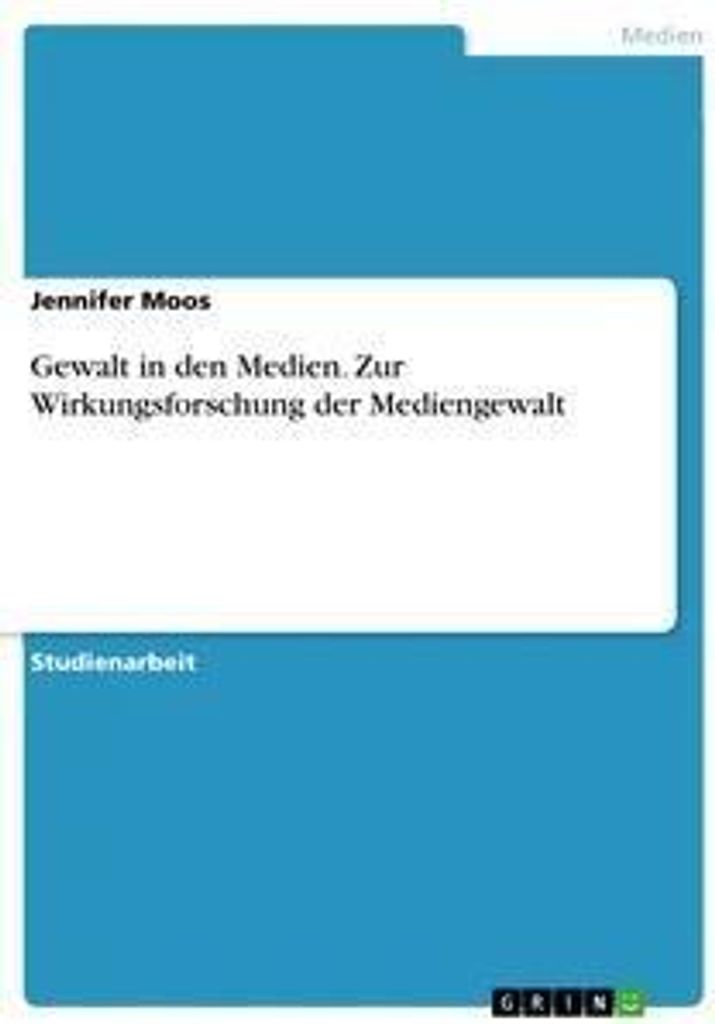 Gewalt in den Medien. Zur Wirkungsforschung der Mediengewalt