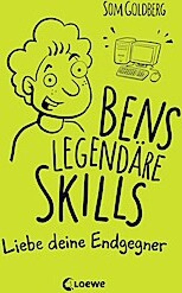 Bens legendäre Skills (Band 1) - Liebe deine Endgegner