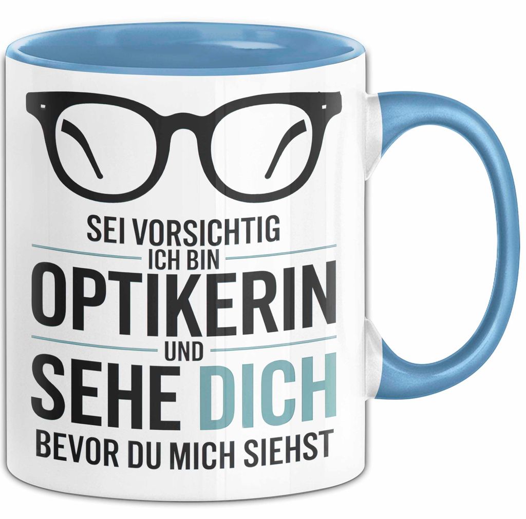 Augenarzt Tasse Geschenk Ich bin Optikerin und sehe dich Geschenkidee Lustig (Blau)