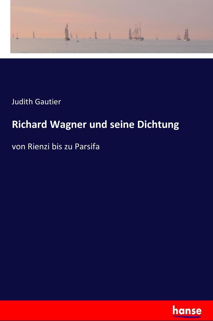 Richard Wagner und seine Dichtung