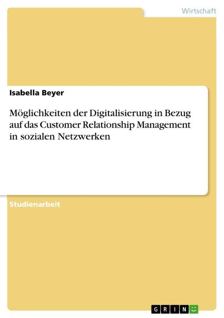 Möglichkeiten der Digitalisierung in Bezug auf das Customer Relationship Management in sozialen Netzwerken