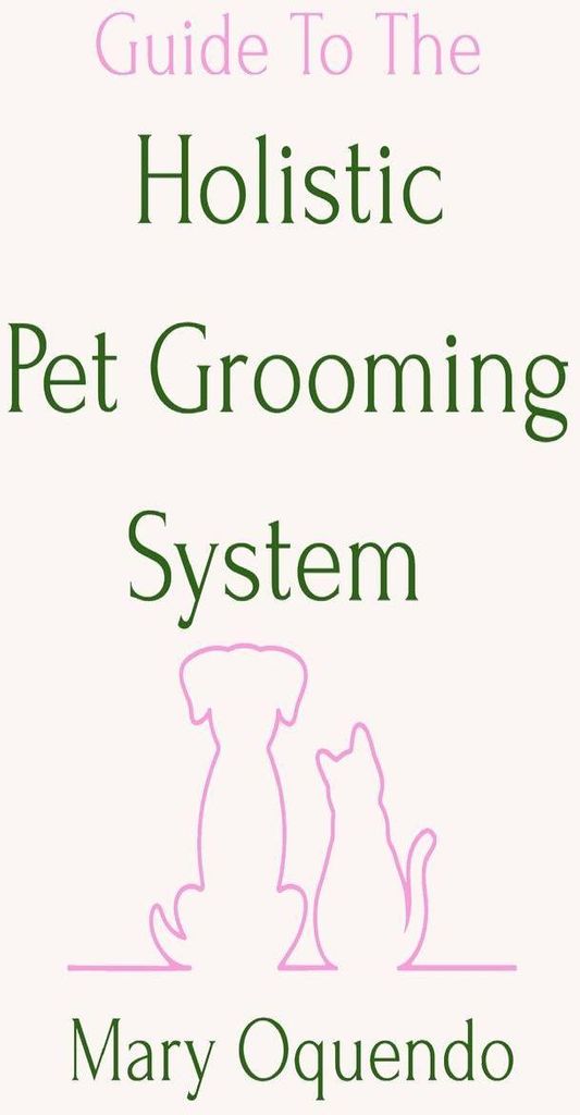 Guide To The Holistic Pet Grooming System