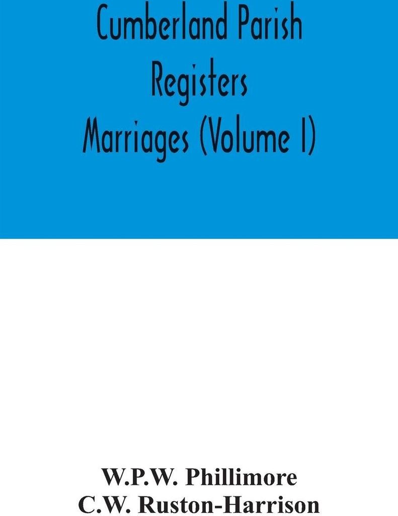 Cumberland parish registers. Marriages (Volume I)