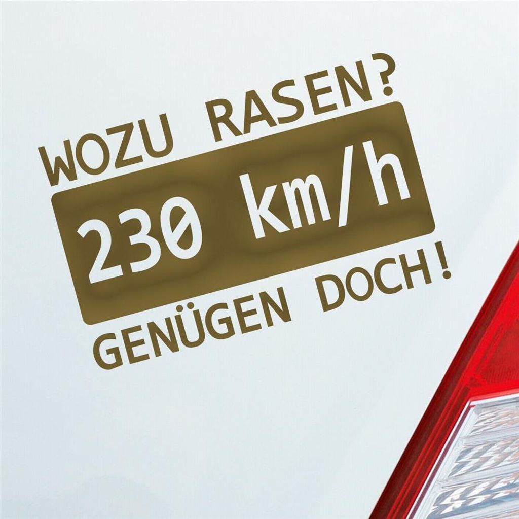 Auto Aufkleber Wozu rasen? 230 kmh genügen doch! JDM 15x9,5 cm Gold Sticker Heckscheibenaufkleber