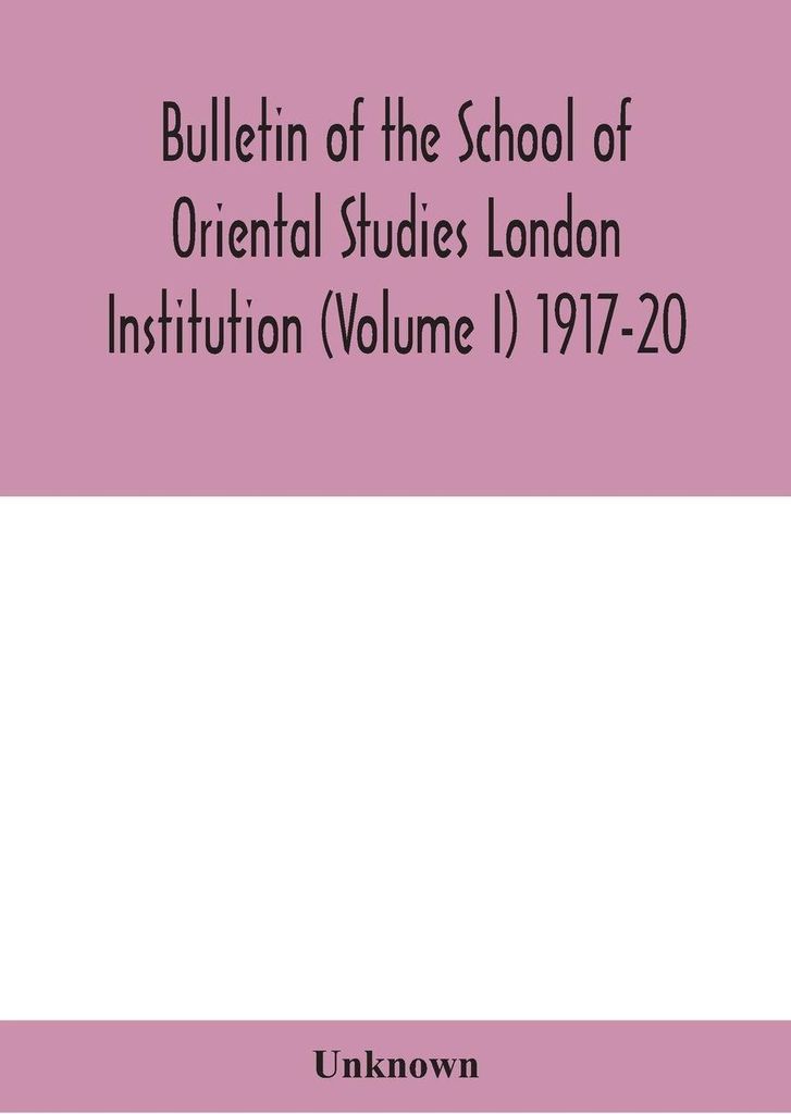 Bulletin Of The School Of Oriental Studies London Institution (Volume I) 1917-20