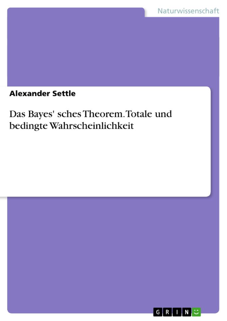 Das Bayes' sches Theorem. Totale und bedingte Wahrscheinlichkeit