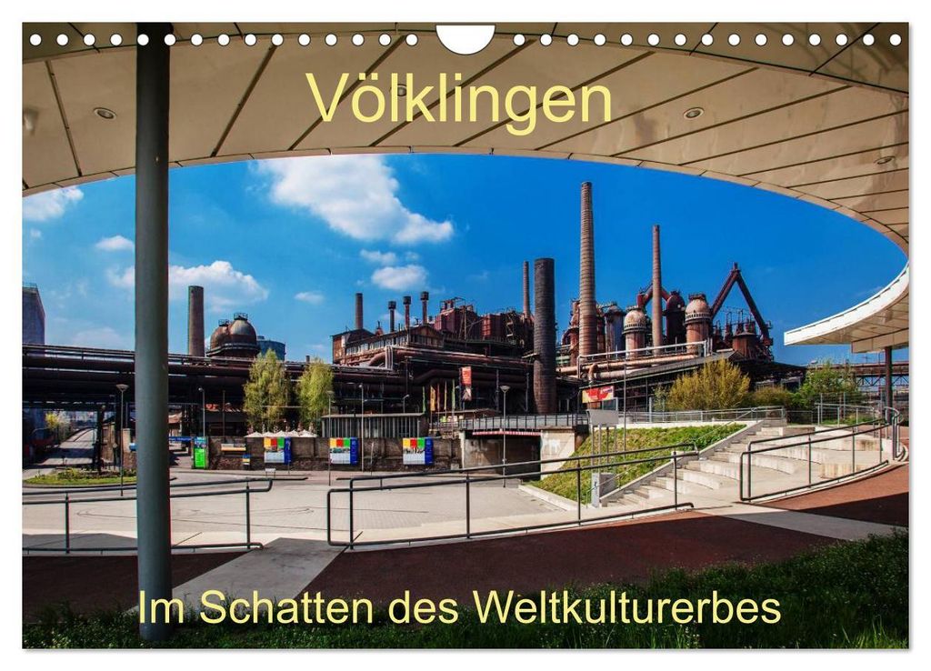 Völklingen. Im Schatten des Weltkulturerbes (Wandkalender 2027 DIN A4 quer), CALVENDO Monatskalender