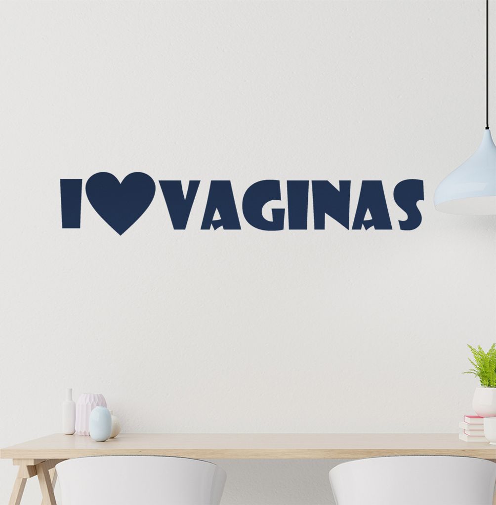 I Love Vaginas Wandtattoo in 6 Größen - Wandaufkleber Wall Sticker - Dekoration, Küche, Wohnzimmer, Schlafzimmer, Badezimmer