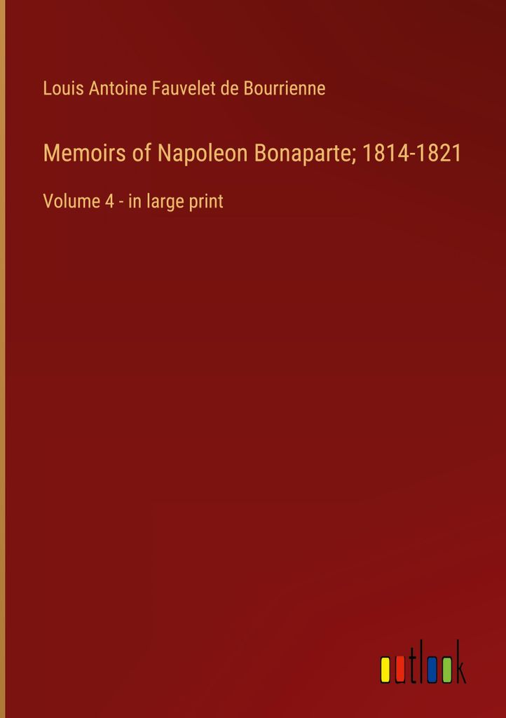 Memoirs of Napoleon Bonaparte; 1814-1821