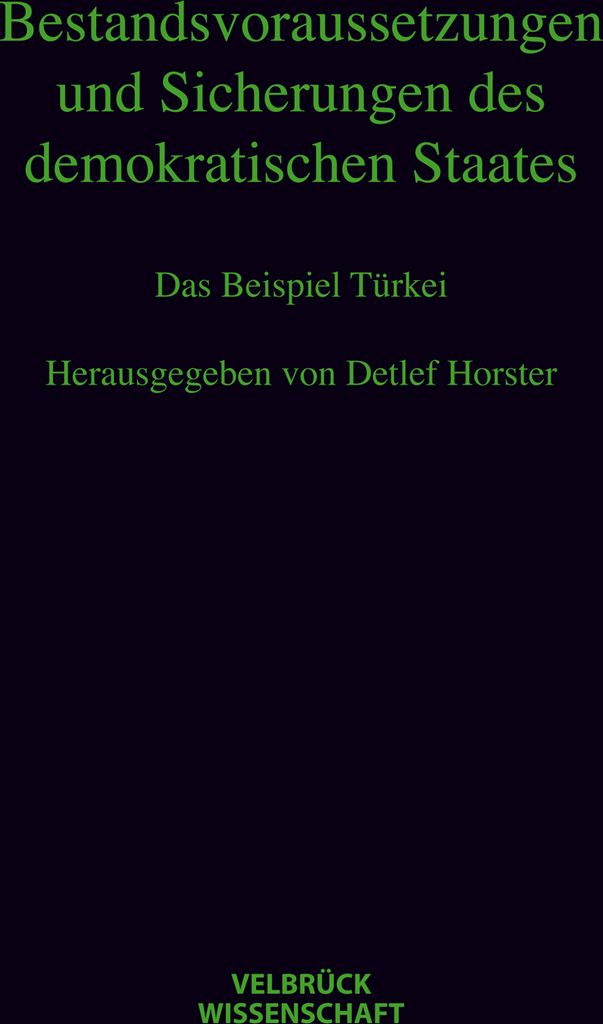 Bestandsvoraussetzungen und Sicherungen des demokratischen Staates. Das Beispiel Türkei