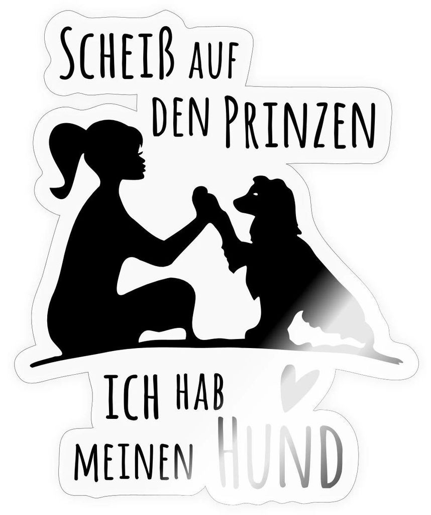 Spreadshirt Scheiß Auf Den Prinzen Ich Hab Meinen Hund Sticker Aufkleber, 10 x 10 cm, Transparent glänzend