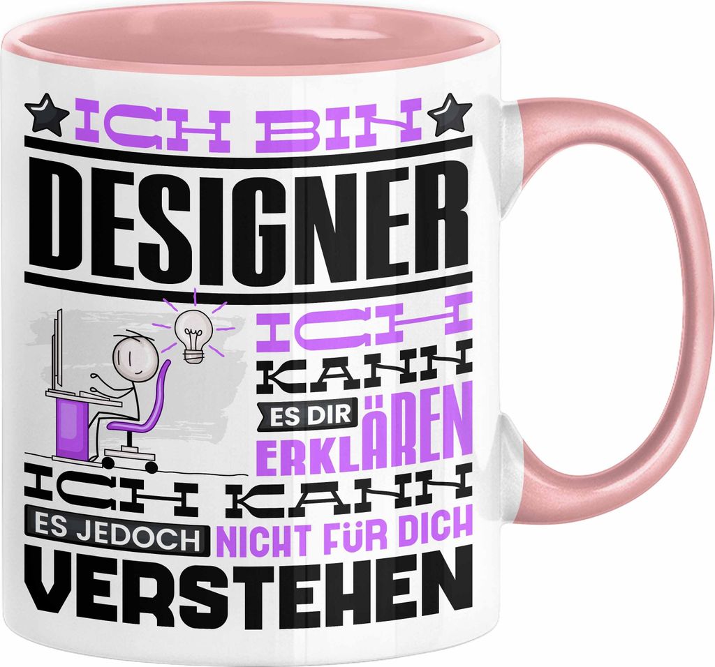 Designer Geschenk Tasse Geschenkidee für Designer Geburtstag Lustiger Spruch Ich Bin Designer Ich Kann Es Dir Erklären Aber Nicht Für Dich Verst...
