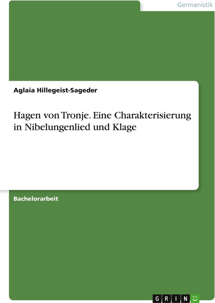 Hagen von Tronje. Eine Charakterisierung in Nibelungenlied und Klage