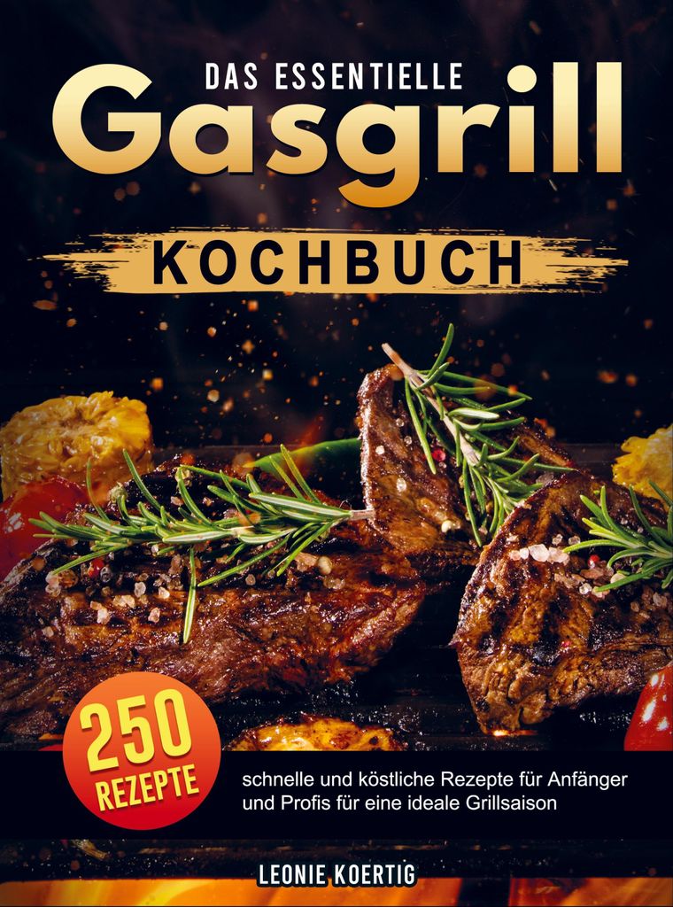 Das essentielle Gasgrill Kochbuch