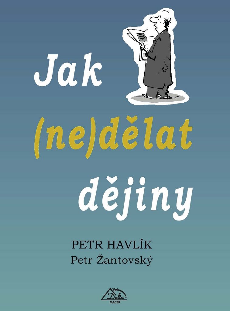 Jak (ne)dělat dějiny | Petr Havlík