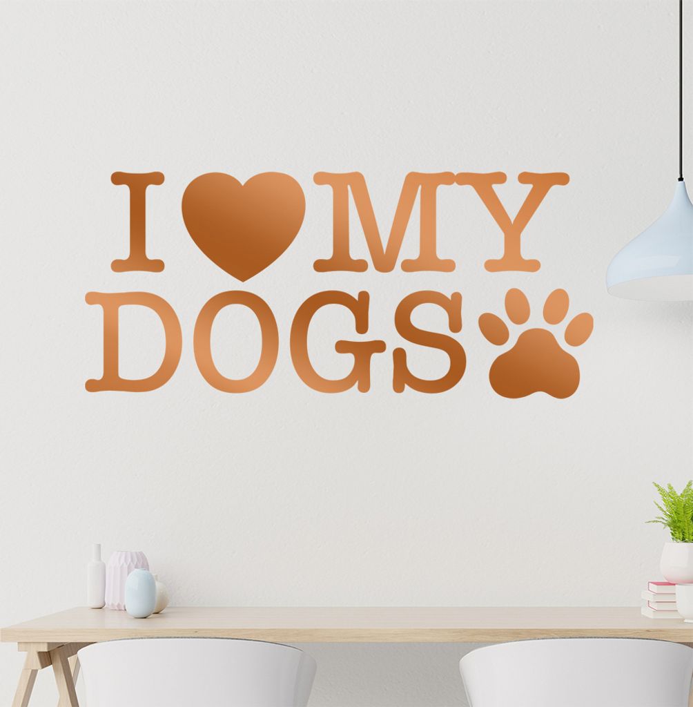 I love my dogs Wandtattoo in 6 Größen - Wandaufkleber Wall Sticker - Dekoration, Küche, Wohnzimmer, Schlafzimmer, Badezimmer