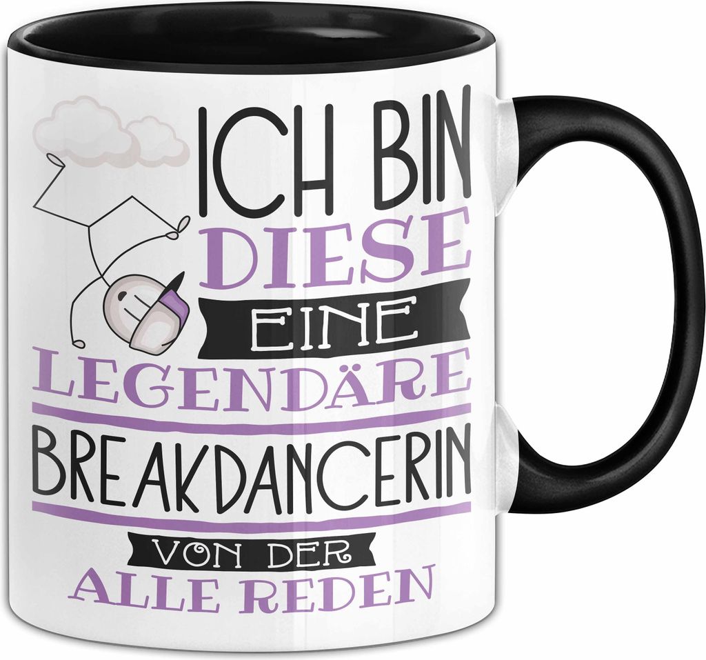 Breakdancerin Tasse Geschenk Ich Bin Diese Eine Legendäre Breakdancerin Von Der Alle Reden Geschenkidee Geburtstag Weihnachten (Schwarz)